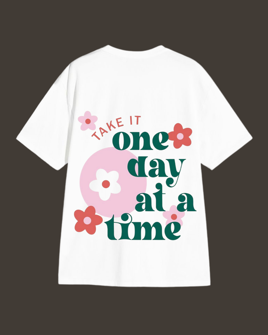 Take it one day at a time - Oversized unisex T-shirt