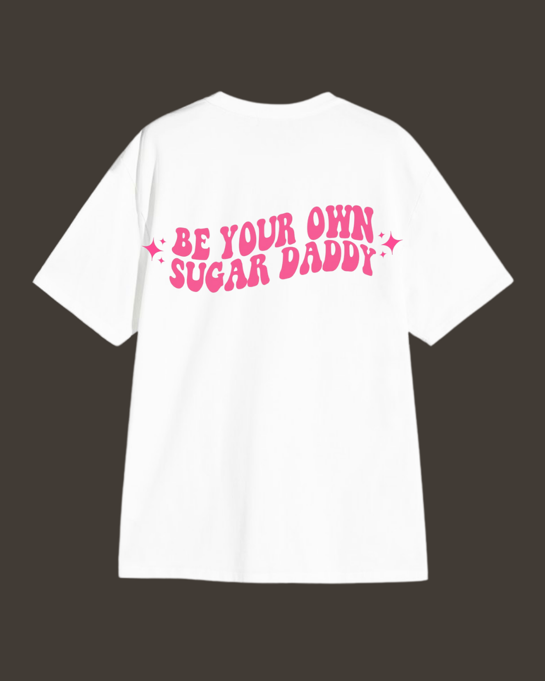 Be your own sugar daddy - Oversized T-shirt